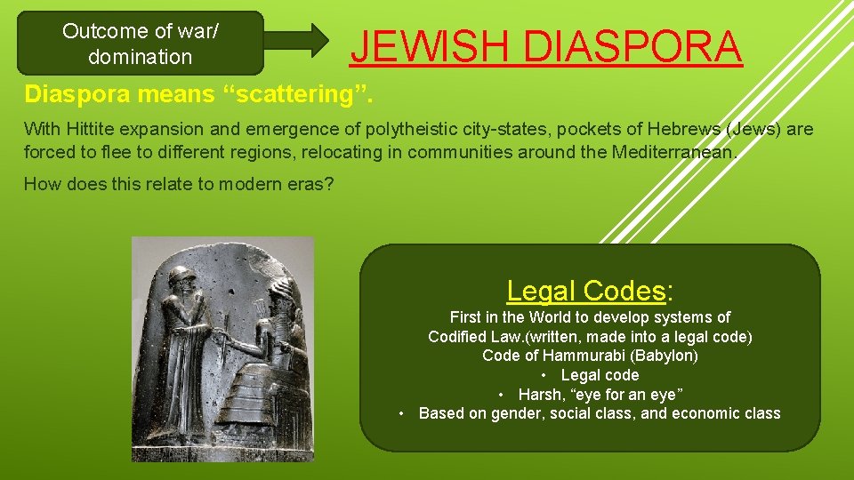 Outcome of war/ domination JEWISH DIASPORA Diaspora means “scattering”. With Hittite expansion and emergence