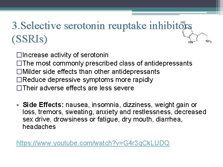 3. Selective serotonin reuptake inhibitors (SSRIs) �Increase activity of serotonin �The most commonly prescribed