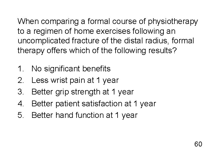 When comparing a formal course of physiotherapy to a regimen of home exercises following