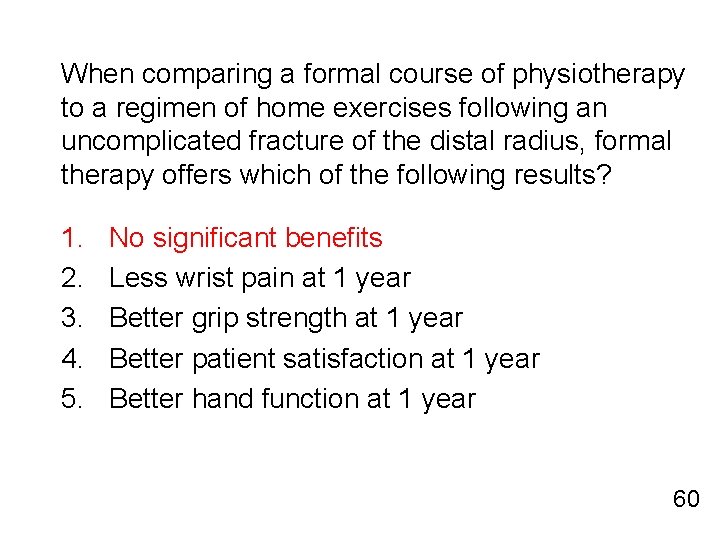 When comparing a formal course of physiotherapy to a regimen of home exercises following