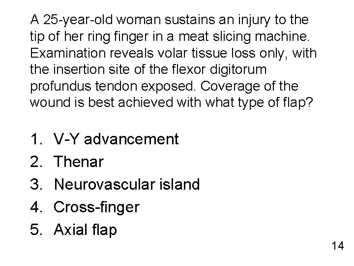 A 25 -year-old woman sustains an injury to the tip of her ring finger