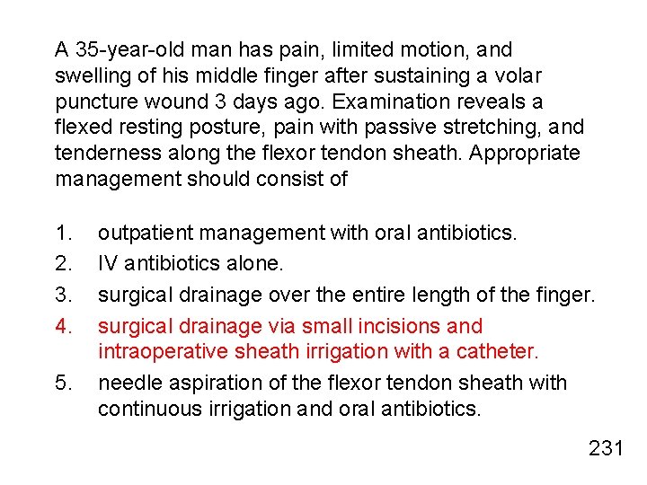 A 35 -year-old man has pain, limited motion, and swelling of his middle finger