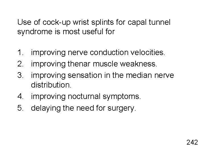 Use of cock-up wrist splints for capal tunnel syndrome is most useful for 1.