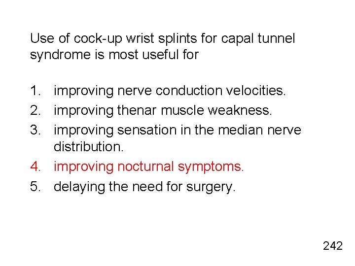 Use of cock-up wrist splints for capal tunnel syndrome is most useful for 1.