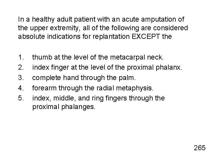 In a healthy adult patient with an acute amputation of the upper extremity, all
