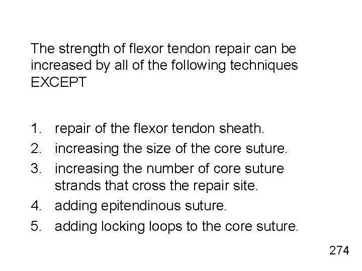 The strength of flexor tendon repair can be increased by all of the following