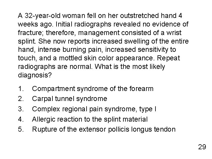 A 32 -year-old woman fell on her outstretched hand 4 weeks ago. Initial radiographs