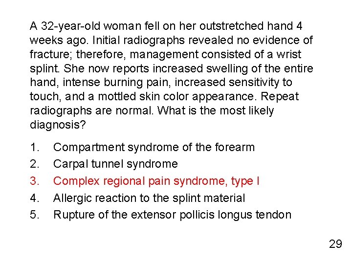 A 32 -year-old woman fell on her outstretched hand 4 weeks ago. Initial radiographs