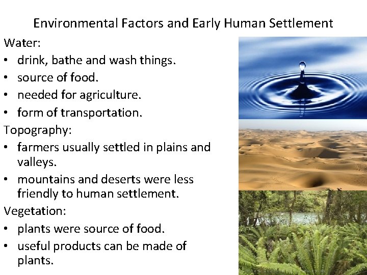 Environmental Factors and Early Human Settlement Water: • drink, bathe and wash things. •