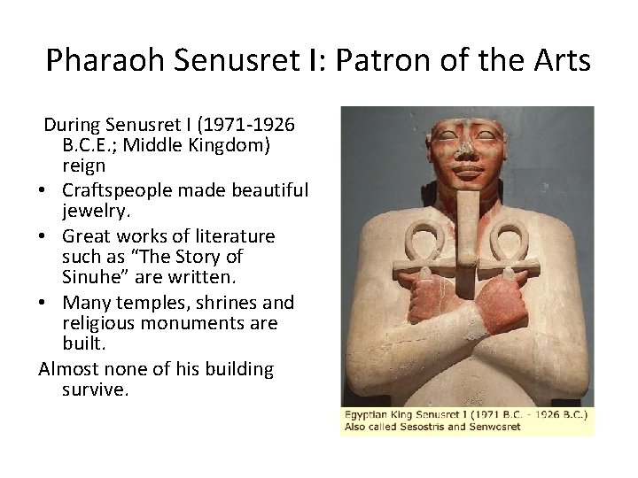 Pharaoh Senusret I: Patron of the Arts During Senusret I (1971 -1926 B. C.