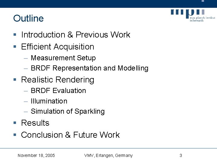 Outline § Introduction & Previous Work § Efficient Acquisition – Measurement Setup – BRDF