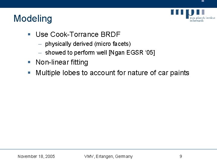 Modeling § Use Cook-Torrance BRDF – physically derived (micro facets) – showed to perform