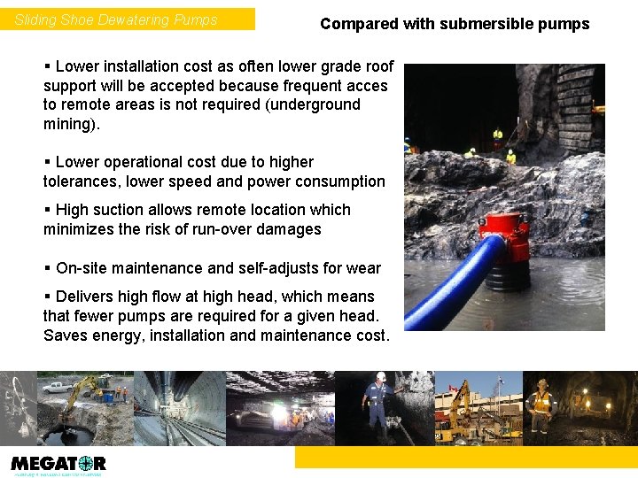 Sliding Shoe Dewatering Pumps Compared with submersible pumps § Lower installation cost as often