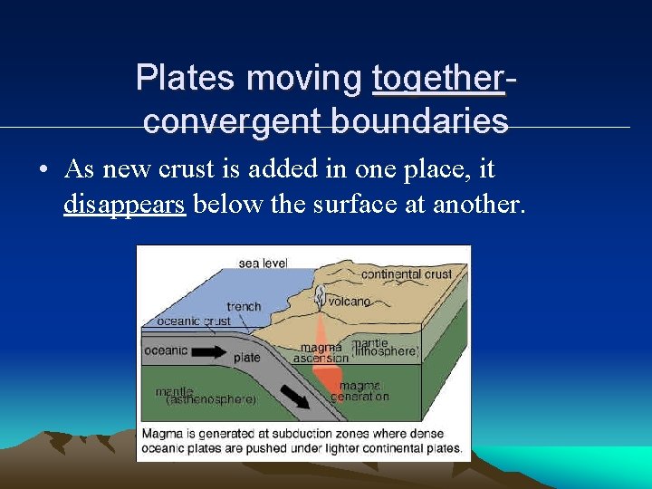 Plates moving togetherconvergent boundaries • As new crust is added in one place, it