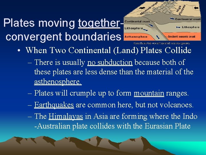 Plates moving togetherconvergent boundaries • When Two Continental (Land) Plates Collide – There is
