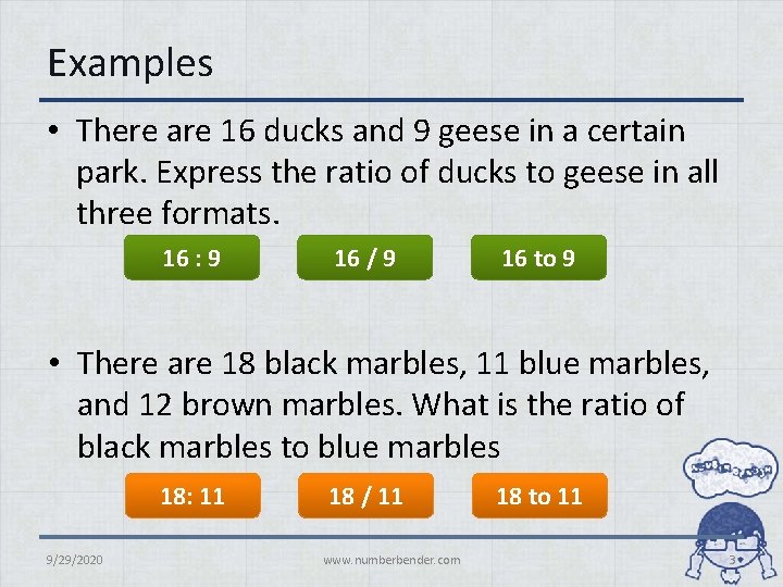 Examples • There are 16 ducks and 9 geese in a certain park. Express