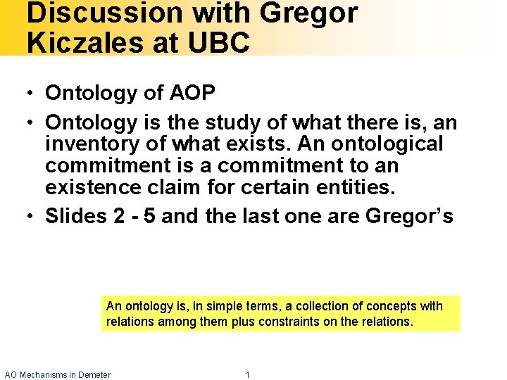 Discussion with Gregor Kiczales at UBC • Ontology of AOP • Ontology is the