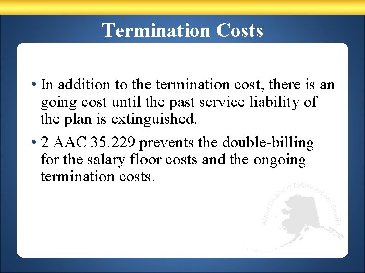 Termination Costs • In addition to the termination cost, there is an going cost