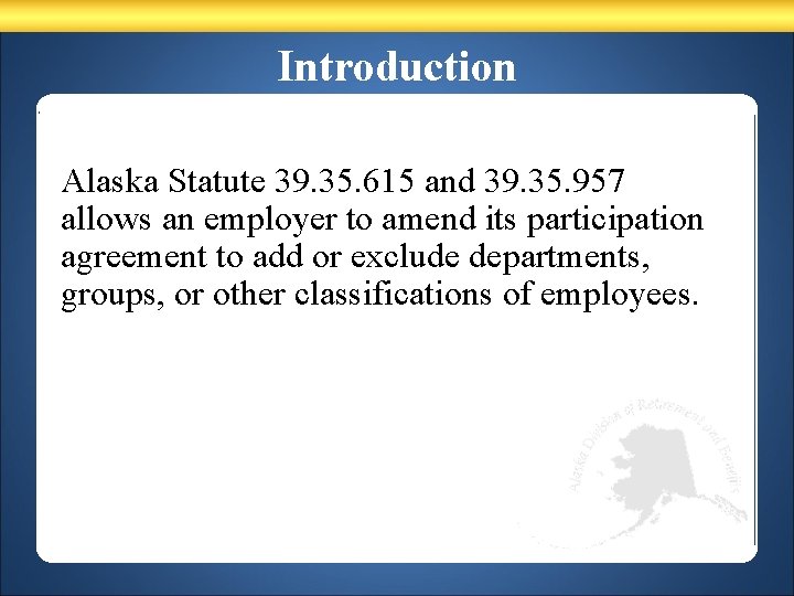 Introduction Alaska Statute 39. 35. 615 and 39. 35. 957 allows an employer to