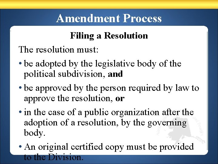 Amendment Process Filing a Resolution The resolution must: • be adopted by the legislative