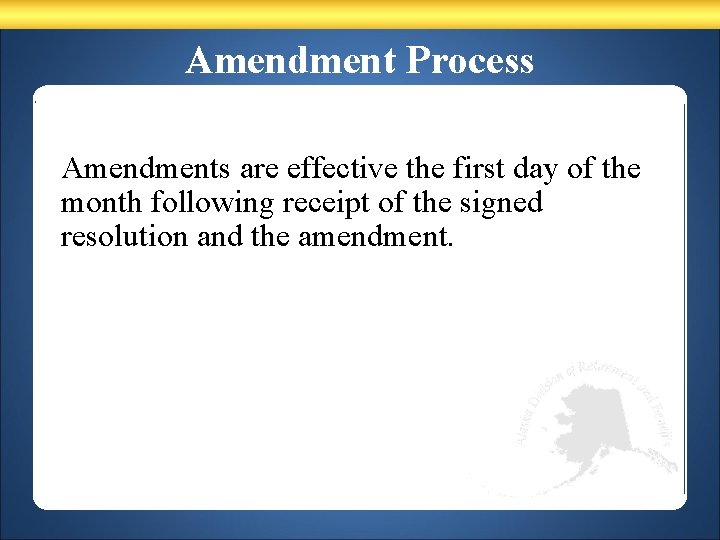 Amendment Process Amendments are effective the first day of the month following receipt of