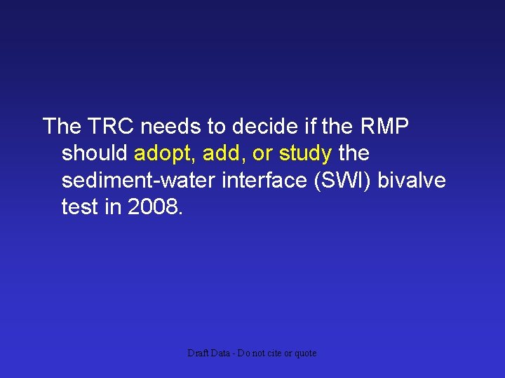 The TRC needs to decide if the RMP should adopt, add, or study the