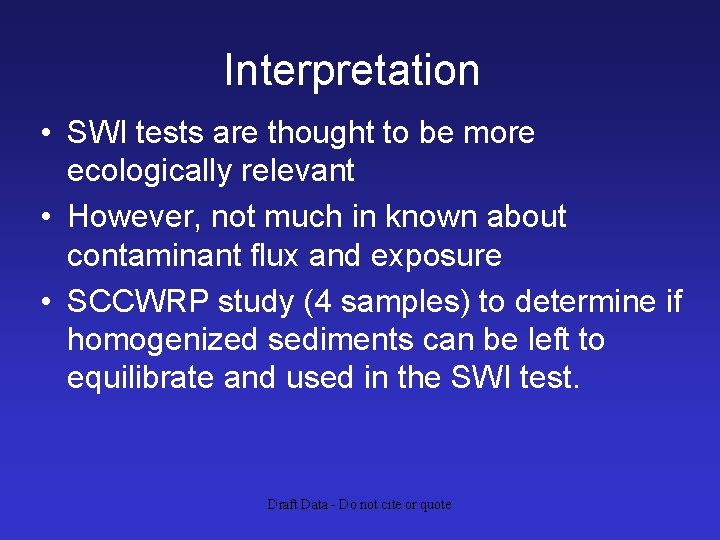 Interpretation • SWI tests are thought to be more ecologically relevant • However, not