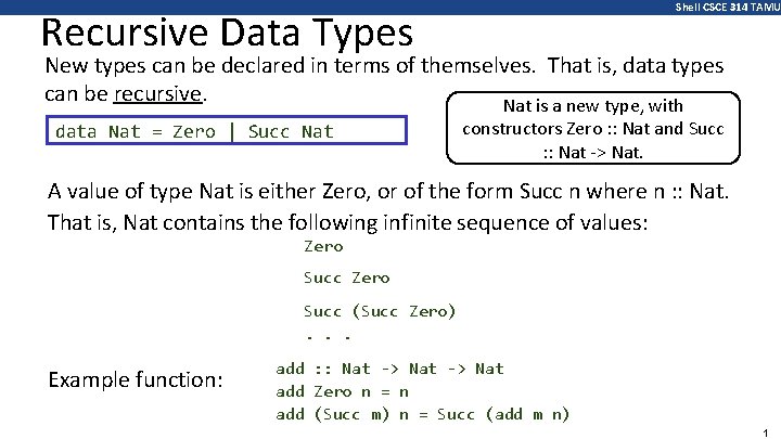 Shell CSCE 314 TAMU Recursive Data Types New types can be declared in terms