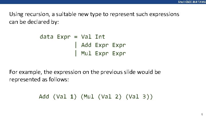 Shell CSCE 314 TAMU Using recursion, a suitable new type to represent such expressions