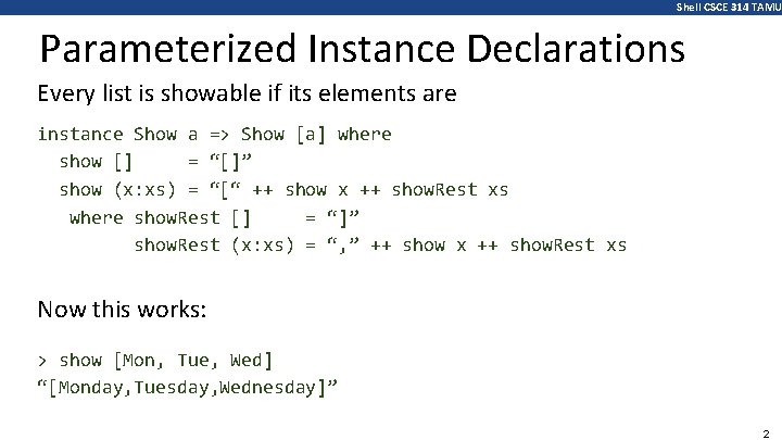 Shell CSCE 314 TAMU Parameterized Instance Declarations Every list is showable if its elements