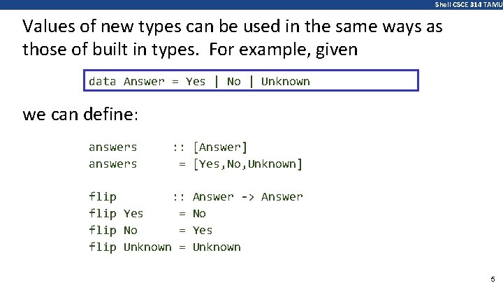 Shell CSCE 314 TAMU Values of new types can be used in the same