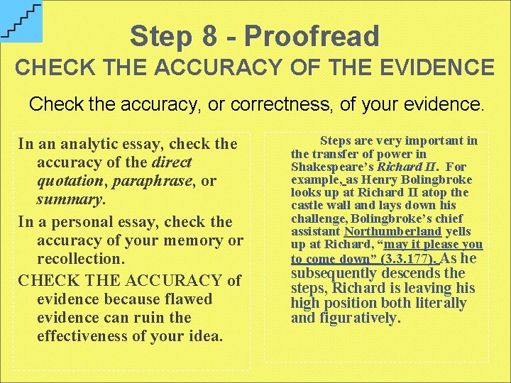 Step 8 - Proofread CHECK THE ACCURACY OF THE EVIDENCE Check the accuracy, or