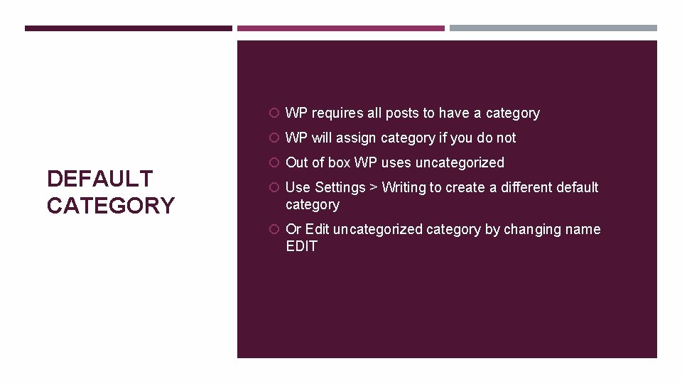  WP requires all posts to have a category WP will assign category if