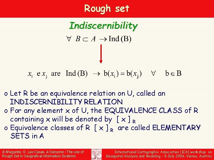 Rough set Indiscernibility o Let R be an equivalence relation on U, called an