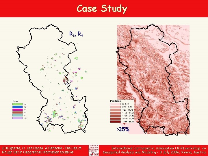 Case Study R 3, R 4 >35% B. Murgante, G. Las Casas, A. Sansone