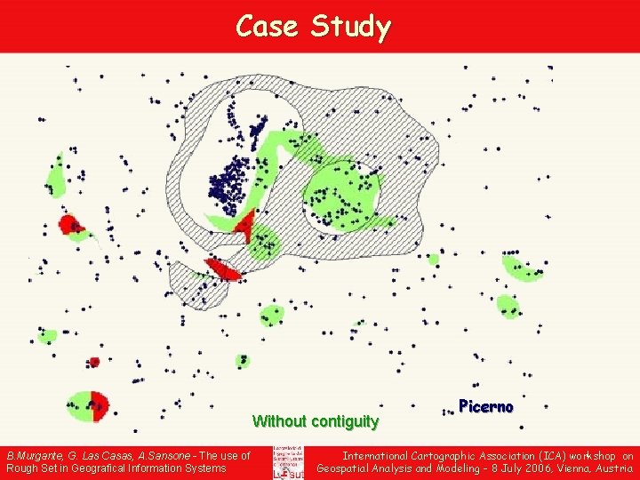 Case Study Without contiguity B. Murgante, G. Las Casas, A. Sansone - The use