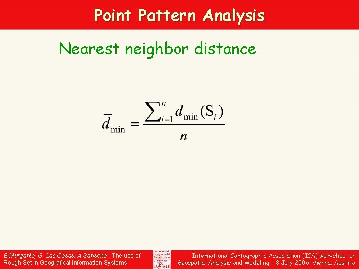 Point Pattern Analysis Nearest neighbor distance B. Murgante, G. Las Casas, A. Sansone -