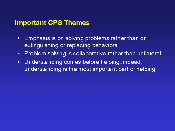 Important CPS Themes • Emphasis is on solving problems rather than on extinguishing or