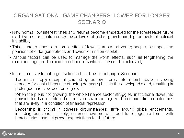 ORGANISATIONAL GAME CHANGERS: LOWER FOR LONGER SCENARIO • New normal low interest rates and