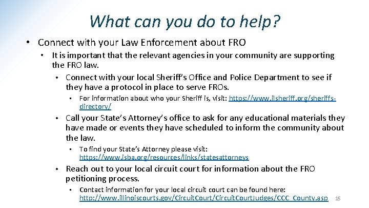 What can you do to help? • Connect with your Law Enforcement about FRO