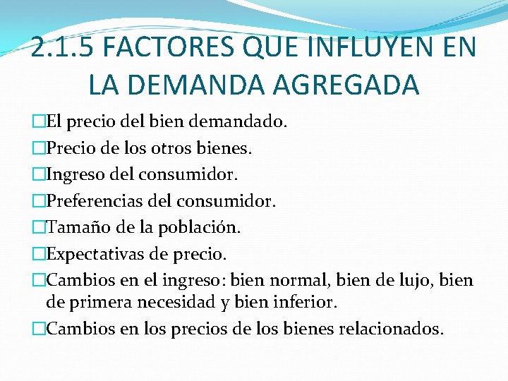 2. 1. 5 FACTORES QUE INFLUYEN EN LA DEMANDA AGREGADA �El precio del bien