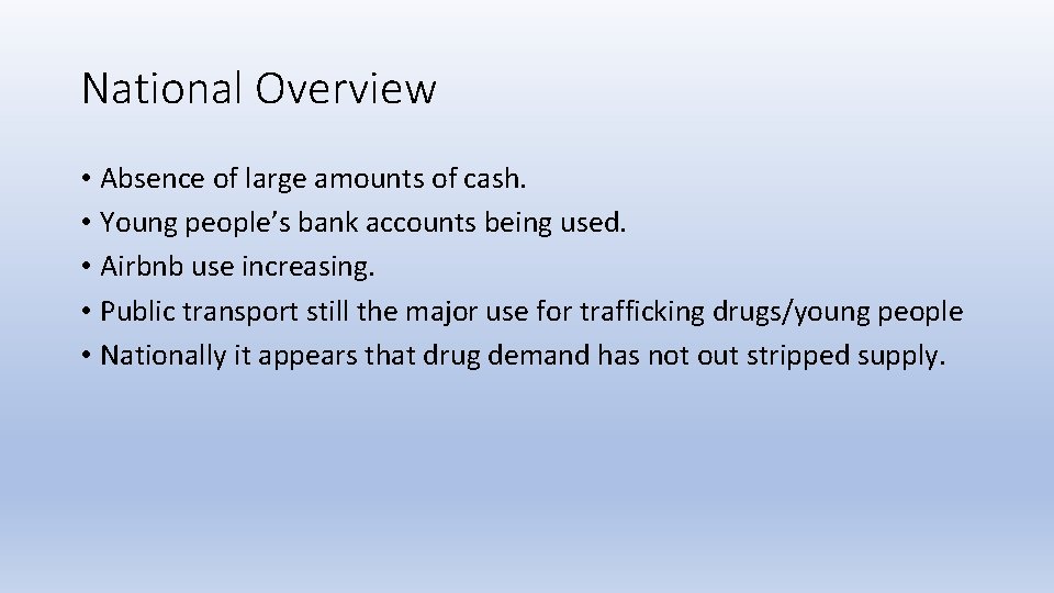 National Overview • Absence of large amounts of cash. • Young people’s bank accounts National Overview • Absence of large amounts of cash. • Young people’s bank accounts