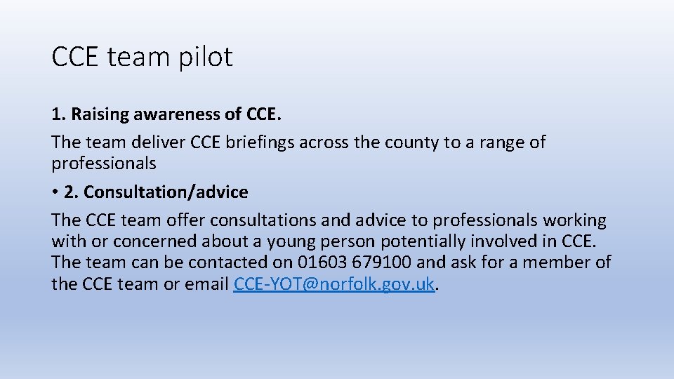 CCE team pilot 1. Raising awareness of CCE. The team deliver CCE briefings across CCE team pilot 1. Raising awareness of CCE. The team deliver CCE briefings across