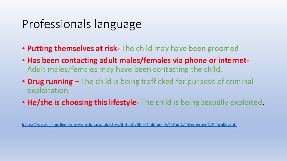 Professionals language • Putting themselves at risk- The child may have been groomed • Professionals language • Putting themselves at risk- The child may have been groomed •
