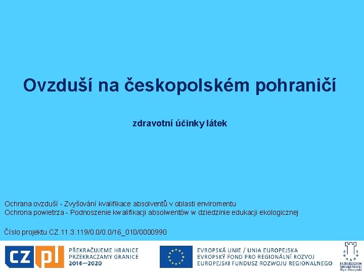 Ovzduší na českopolském pohraničí zdravotní účinky látek Ochrana ovzduší - Zvyšování kvalifikace absolventů v