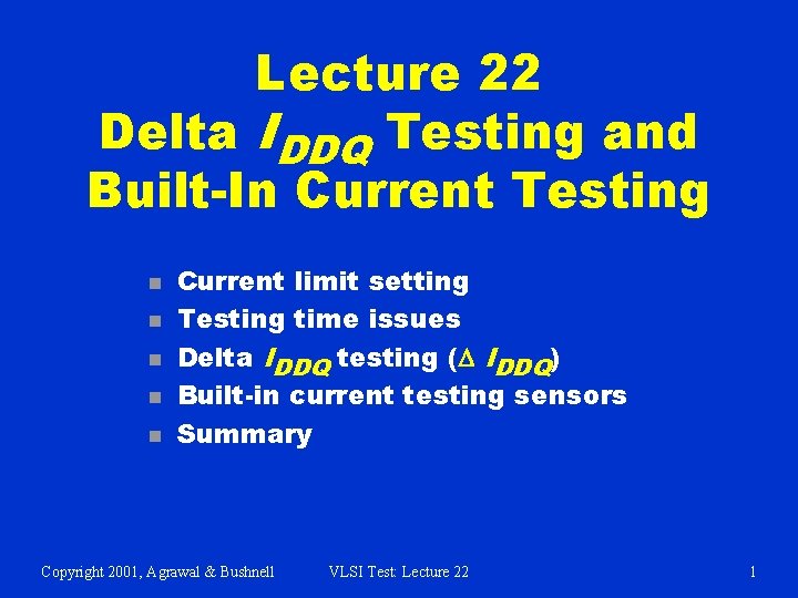 Lecture 22 Delta IDDQ Testing and Built-In Current Testing n n n Current limit