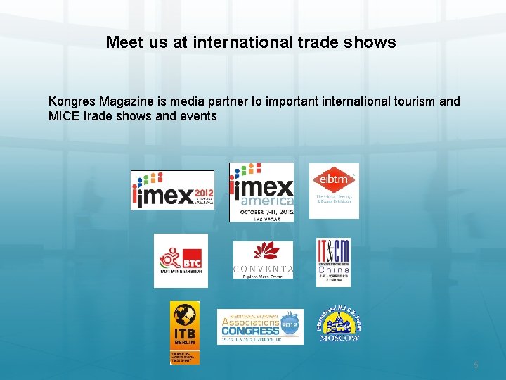  Meet us at international trade shows Kongres Magazine is media partner to important