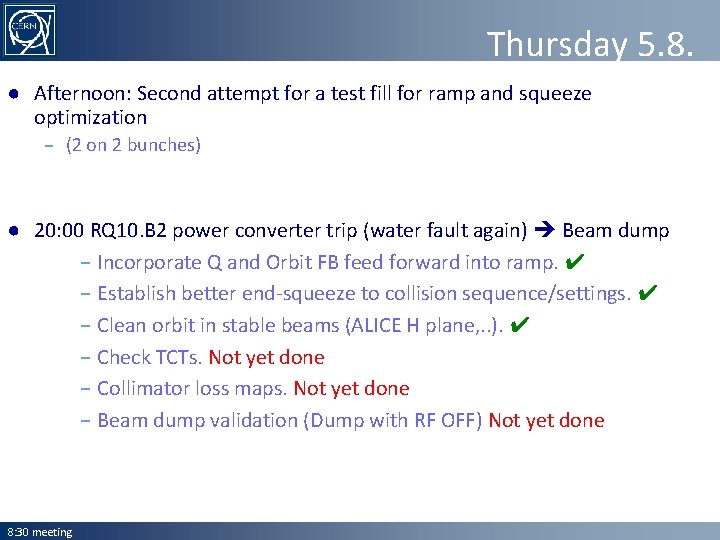 Thursday 5. 8. ● Afternoon: Second attempt for a test fill for ramp and