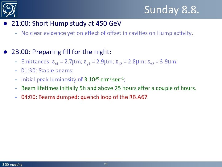 Sunday 8. 8. ● 21: 00: Short Hump study at 450 Ge. V –