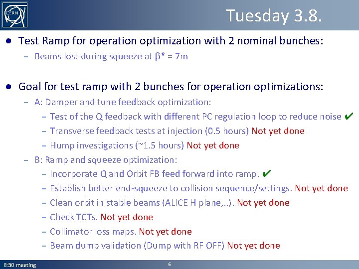 Tuesday 3. 8. ● Test Ramp for operation optimization with 2 nominal bunches: –